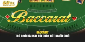 Baccarat – Trò Chơi Bài May Rủi Cuốn Hút Người Chơi