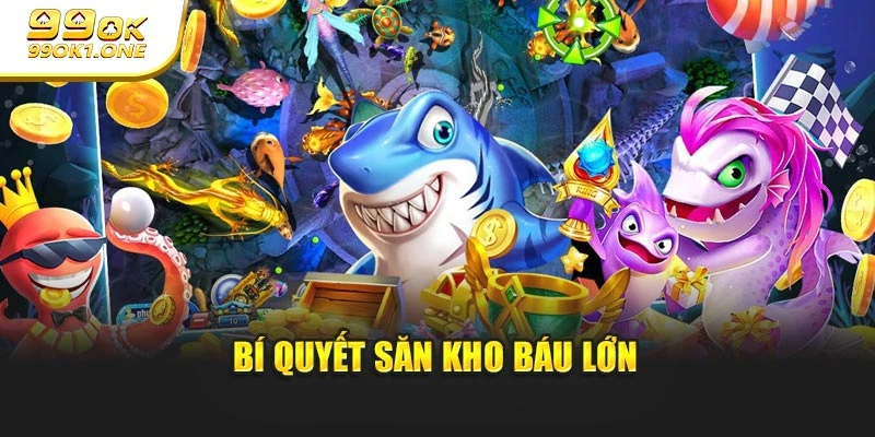 Bí quyết săn kho báu lớn