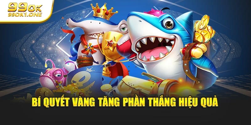 Bí quyết vàng tăng phần thắng hiệu quả