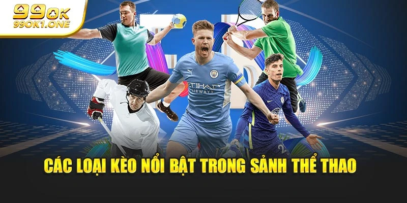 Các loại kèo nổi bật trong sảnh Thể Thao