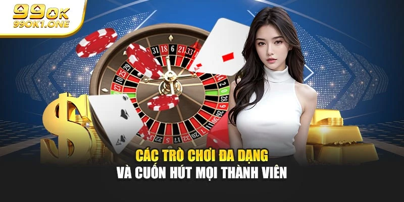 Các trò chơi đa dạng và cuốn hút mọi thành viên