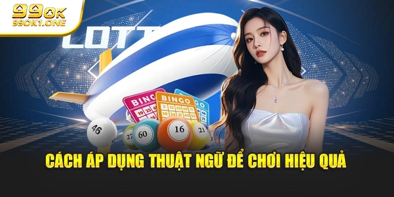 Cách áp dụng thuật ngữ để chơi hiệu quả