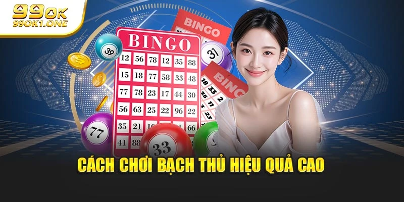 Cách chơi bạch thủ hiệu quả cao