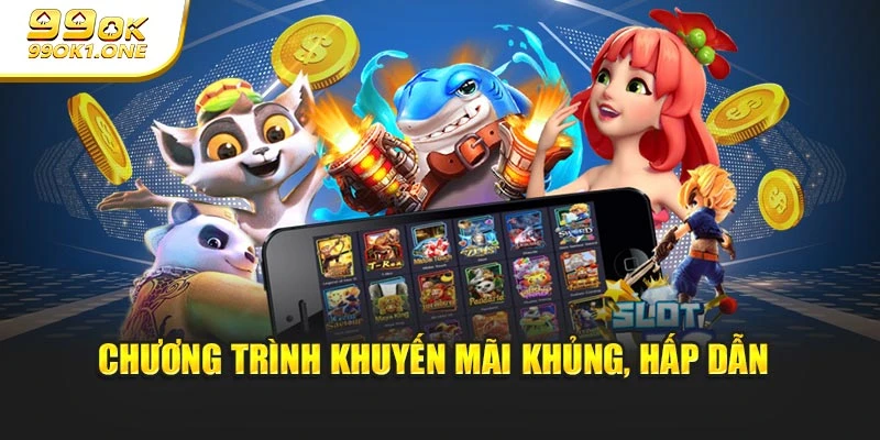 Chương trình khuyến mãi khủng, hấp dẫn