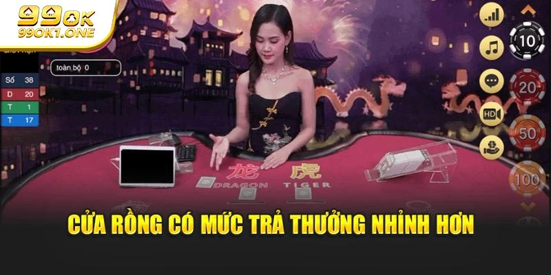 Cửa rồng có mức trả thưởng nhỉnh hơn