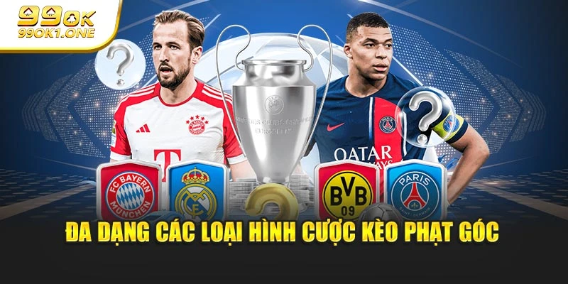 Đa dạng các loại hình thức cược kèo phạt góc