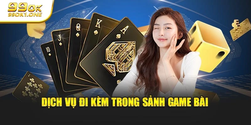 Dịch vụ đi kèm trong sảnh game bài