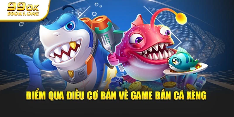 Điểm qua điều cơ bản về game Bắn cá xèng