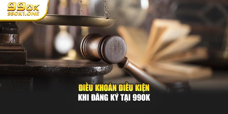 Điều khoản điều kiện khi đăng ký tại 99OK