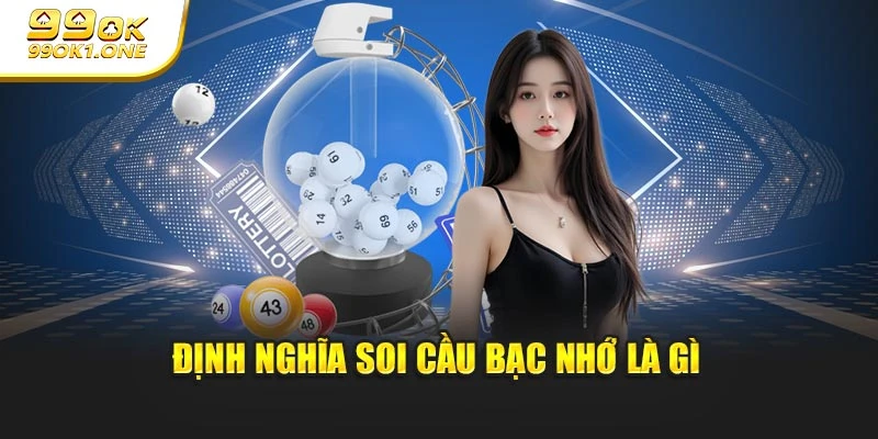 Định nghĩa soi cầu bạc nhớ là gì
