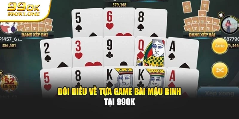Đôi điều về tựa game bài Mậu Binh tại 99OK