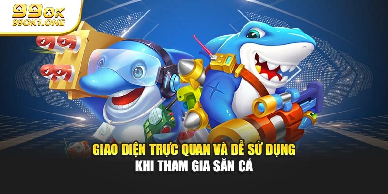 Giao diện trực quan và dễ sử dụng khi tham gia săn cá