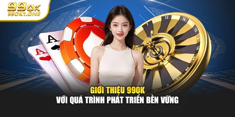 Giới thiệu 99OK với quá trình phát triển bền vững