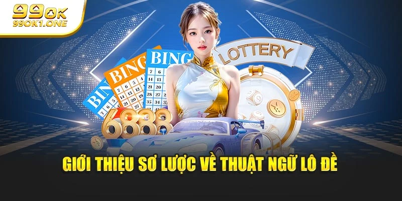 Giới thiệu sơ lược về thuật ngữ lô đề