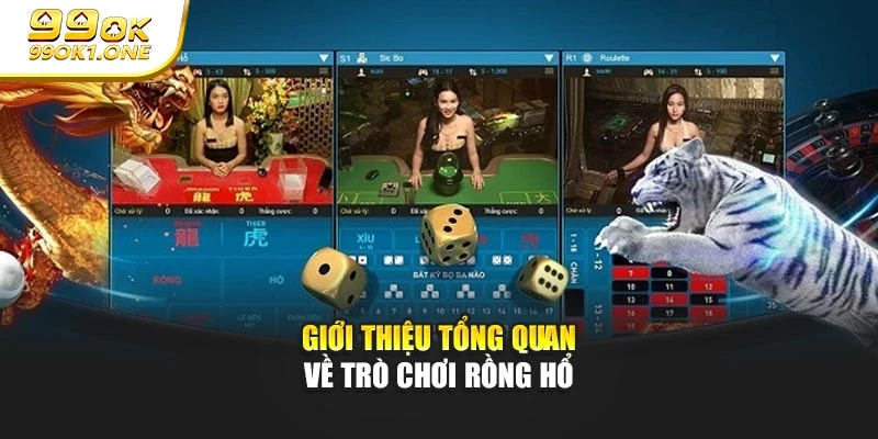 Giới thiệu tổng quan về rồng hổ tại 99OK