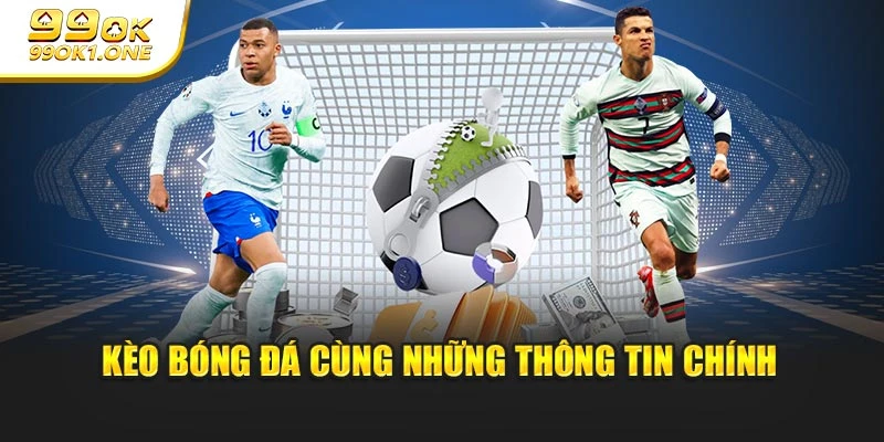 Kèo bóng đá cùng những thông tin chính