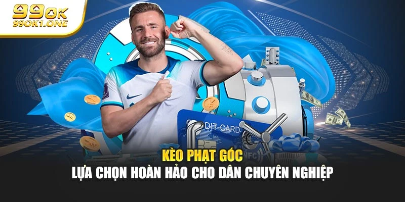 Kèo Phạt Góc - Lựa Chọn “Chuẩn Đét” Cho Dân Chuyên Nghiệp