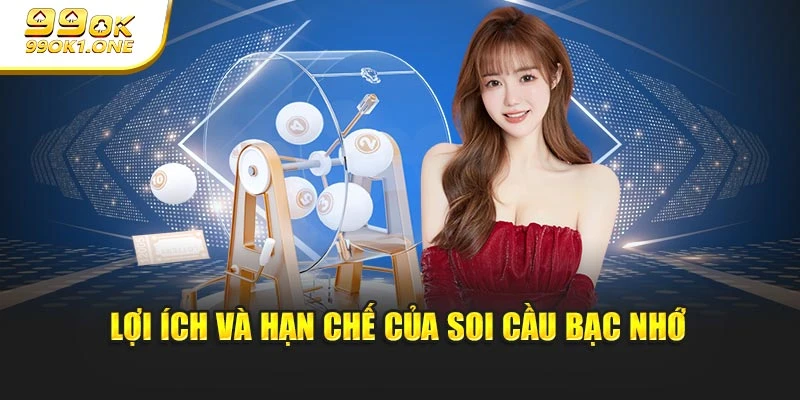 Lợi ích và hạn chế của soi cầu bạc nhớ