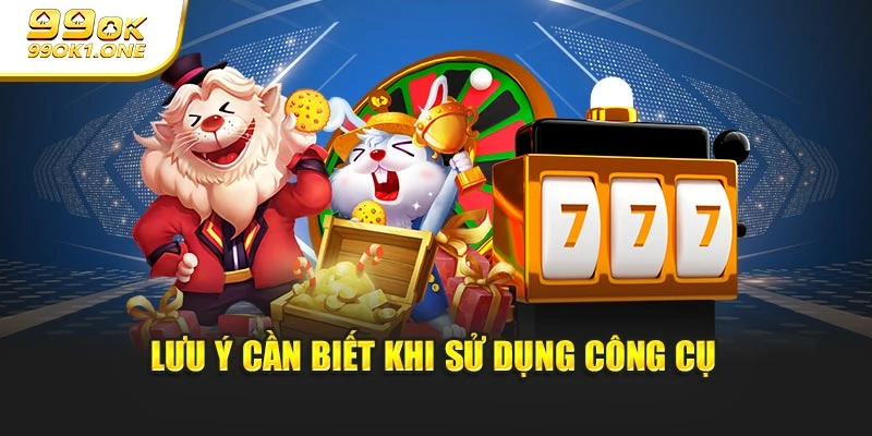 Lưu ý cần biết khi sử dụng công cụ