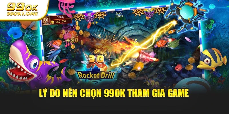 Lý do nên chọn 99OK tham gia game