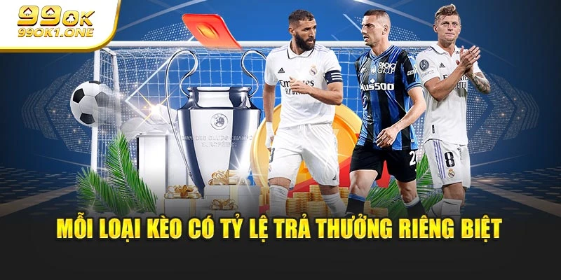 Mỗi loại kèo có tỷ lệ trả thưởng riêng biệt