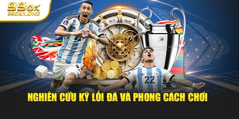 Nghiên cứu kỹ lối đá và phong cách chơi