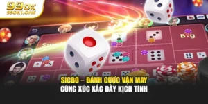 Sicbo – Đánh Cược Vận May Cùng Xúc Xắc Đầy Kịch Tính