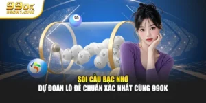 Soi Cầu Bạc Nhớ - Dự Đoán Lô Đề Chuẩn Xác Nhất Cùng 99OK