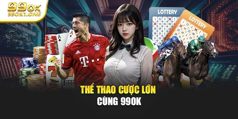 Thể thao cược lớn cùng 99OK