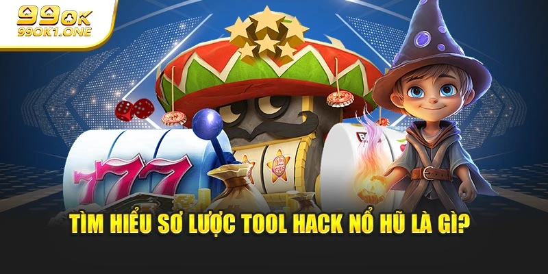 Tìm hiểu sơ lược tool hack nổ hũ là gì?