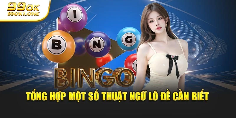 Tổng hợp một số thuật ngữ lô đề cần biết
