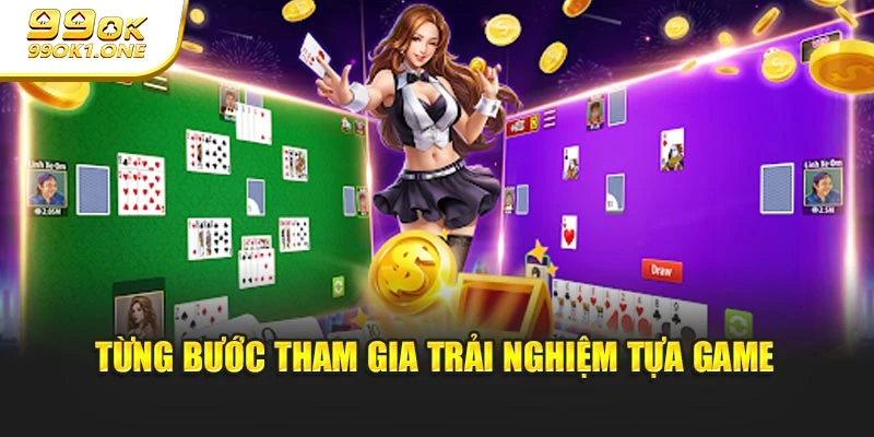 Từng bước tham gia trải nghiệm tựa game
