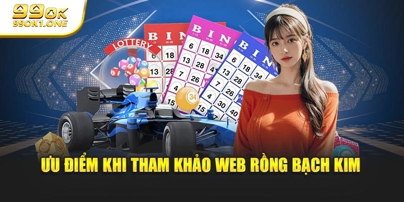 Ưu điểm khi tham khảo web Rồng Bạch Kim