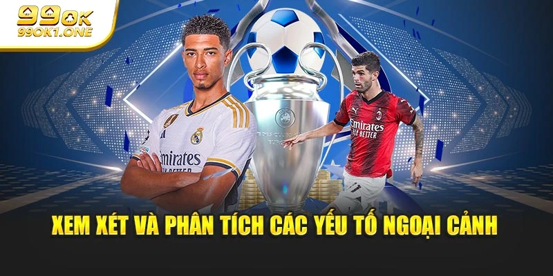 Xem xét và phân tích các yếu tố ngoại cảnh